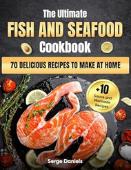 The Ultimate Fish and Seafood Cookbook