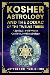 Kosher Astrology and the Zodiac of the Twelve Tribes