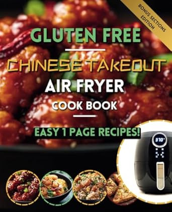 The Gluten Free Chinese Takeout Air Fryer Cookbook