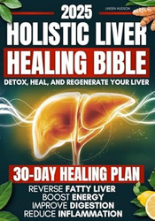 Holistic Liver Healing Bible