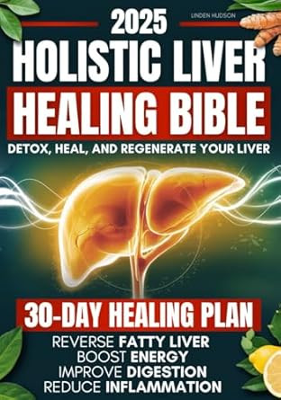 Holistic Liver Healing Bible