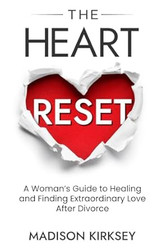 The Heart Reset: A Woman's Guide to Healing and Finding
