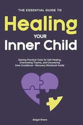 The Essential Guide to Healing Your Inner Child