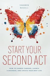 Start Your Second Act: How to Change Careers Launch a