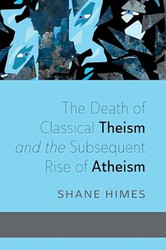The Death of Classical Theism and the Subsequent Rise of Atheism