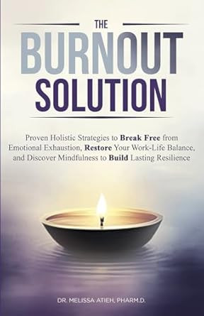 The Burnout Solution: Proven Holistic Strategies to Break
