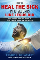 How to Heal the Sick in 10 Seconds like Jesus did