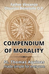 Compendium of morality: St Thomas Aquinas made simple for everyone
