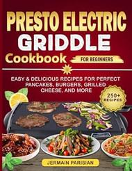 presto Electric Griddle cookbook for Beginners