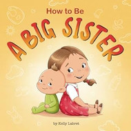 How to Be a Big Sister Book for 35 Year Olds