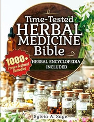 Time-Tested Herbal Medicine Bible