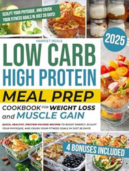 Low Carb High Protein Meal Prep Cookbook for Weight Loss