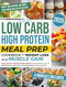 Low Carb High Protein Meal Prep Cookbook for Weight Loss