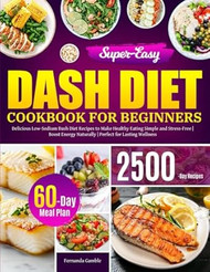Super-Easy Dash Diet Cookbook for Beginners