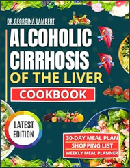 ALCOHOLIC CIRRHOSIS OF THE LIVER COOKBOOK