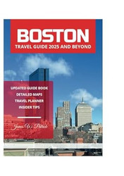 BOSTON TRAVEL GUIDE 2025 AND BEYOND