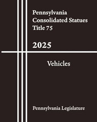 Pennsylvania Consolidated Statues Title 75 - Vehicles 2025