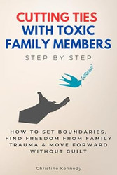 Cutting Ties with Toxic Family Members Step by Step