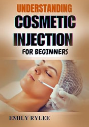 UNDERSTANDING COSMETIC INJECTION FOR BEGINNERS