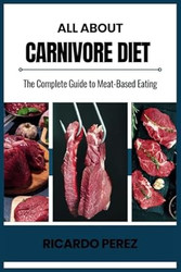 All About Carnivore Diet