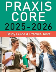 Praxis Core Study Guide and Practice Tests Praxis Core Prep