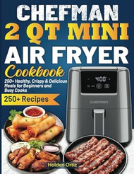 CHEFMAN 2 Qt Mini Air Fryer Cookbook