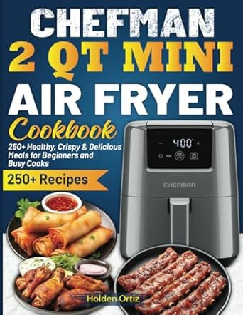 CHEFMAN 2 Qt Mini Air Fryer Cookbook