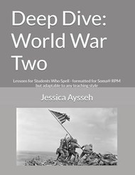 Deep Dive: World War Two: Lessons for Students Who Spell -