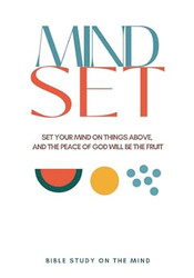 Mind Set: Set Your Mind on Things Above and the Peace of