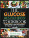 The Glucose Revolution Cookbook: Delicious Recipes & Simple