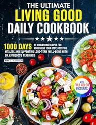 The Ultimate Living Good Daily Cookbook