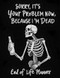 Sorry its Your Problem Now  Because I'm Dead Book