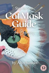 Step-by-Step Cat Mask Guide for Beginners by Alterhuman