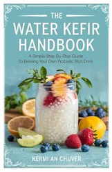 The Water Kefir Handbook