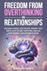 Freedom From Overthinking in Relationships