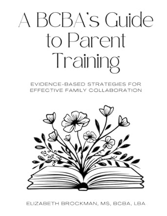A BCBAs Guide to Parent Training