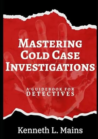 Mastering Cold Case Investigations