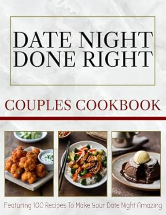 Date Night Done Right - Couples Cookbook
