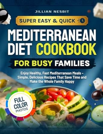 Super Easy & Quick Mediterranean Diet Cookbook for Busy