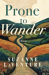 Prone to Wander: A Memoir