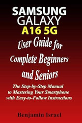 Samsung Galaxy A16 5G User Guide for Complete Beginners And