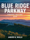 Blue Ridge Parkway Travel Guide 2025