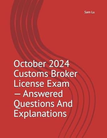 October 2024 Customs Broker License Exam Answered Questions
