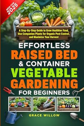 Effortless Raised Bed & Container Vegetable Gardening for