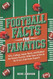 Football Facts for Fanatics! Football Facts for Fanatics!