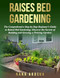 RAISED BED GARDENING FOR BEGINNERS