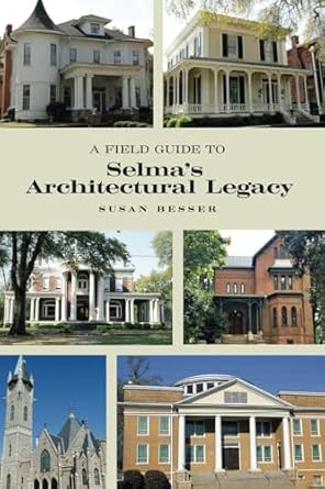 A Field Guide to Selma's Architectural Legacy