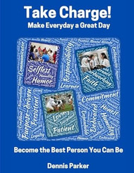 Take Charge! Make Everyday a Great Day! Become the Best