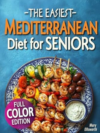 The Easiest Mediterranean Diet Cookbook for Seniors