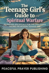 The Teenage Girl's Guide to Spiritual Warfare
